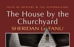 Exploring Shadows: A Review of J. Sheridan Le Fanu’s ‘The House by the Churchyard