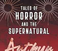 Unearthing Shadows: A Thoughtful Look at Arthur Machen’s Supernatural Tales