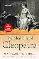 Unveiling Cleopatra: A Balanced Look at Margaret George’s Memoirs