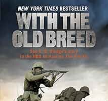 Echoes of Valor: Exploring E.B. Sledge’s With the Old Breed Battles