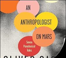 Exploring Human Mindscapes: A Review of Oliver Sacks’ Paradoxical Tales