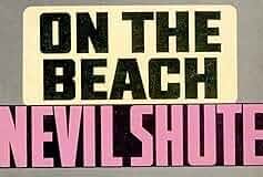 Facing the Inevitable: A Thoughtful Look at Nevil Shute’s On the Beach