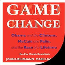 Inside the 2008 Campaign: A Balanced Look at Game Change by Heilemann