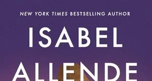 Unearthing Heritage and Heart: A Review of Isabel Allende’s Daughter of Fortune