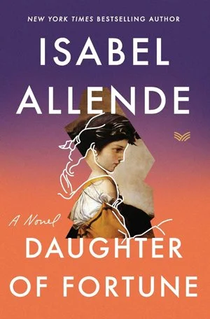 unearthing-heritage-and-heart-a-review-of-isabel-allendes-daughter-of-fortune