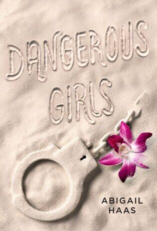 Unraveling Secrets and Suspense: A Review of Dangerous Girls by Abigail Haas