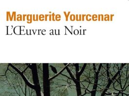 Marguerite Yourcenar’s novel L’Ĺ’uvre au noir: A Timeless Historical Read